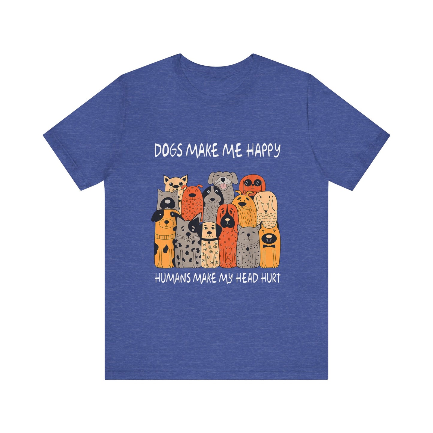 Dogs Make Me So Happy T-Shirt
