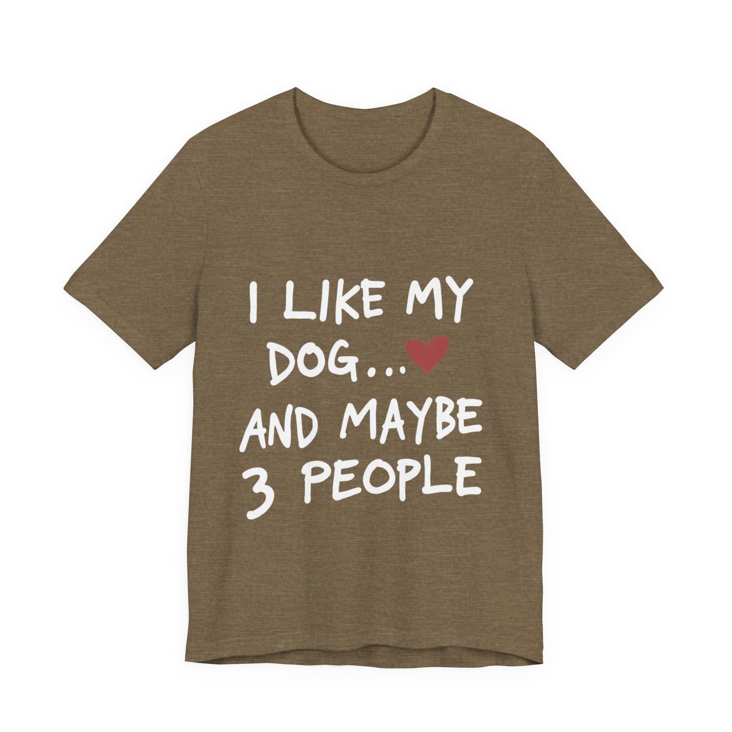 I Like My Dog T-Shirt