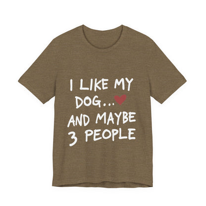 I Like My Dog T-Shirt