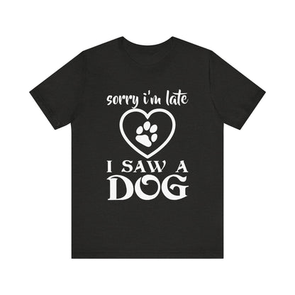 I Saw a Dog T-Shirt
