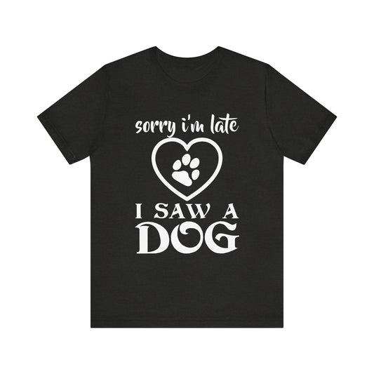 I Saw a Dog T-Shirt