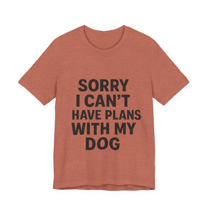 Plans with my Dog T-Shirt