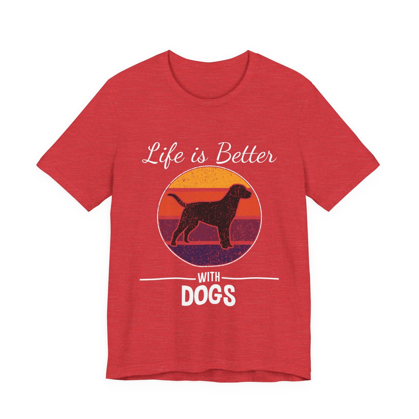 Life is Better with Dogs T-Shirt
