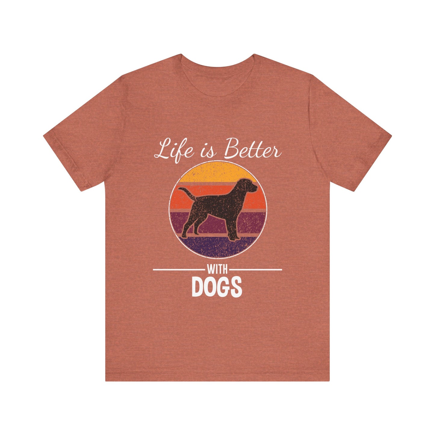 Life is Better with Dogs T-Shirt