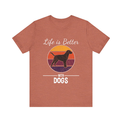 Life is Better with Dogs T-Shirt