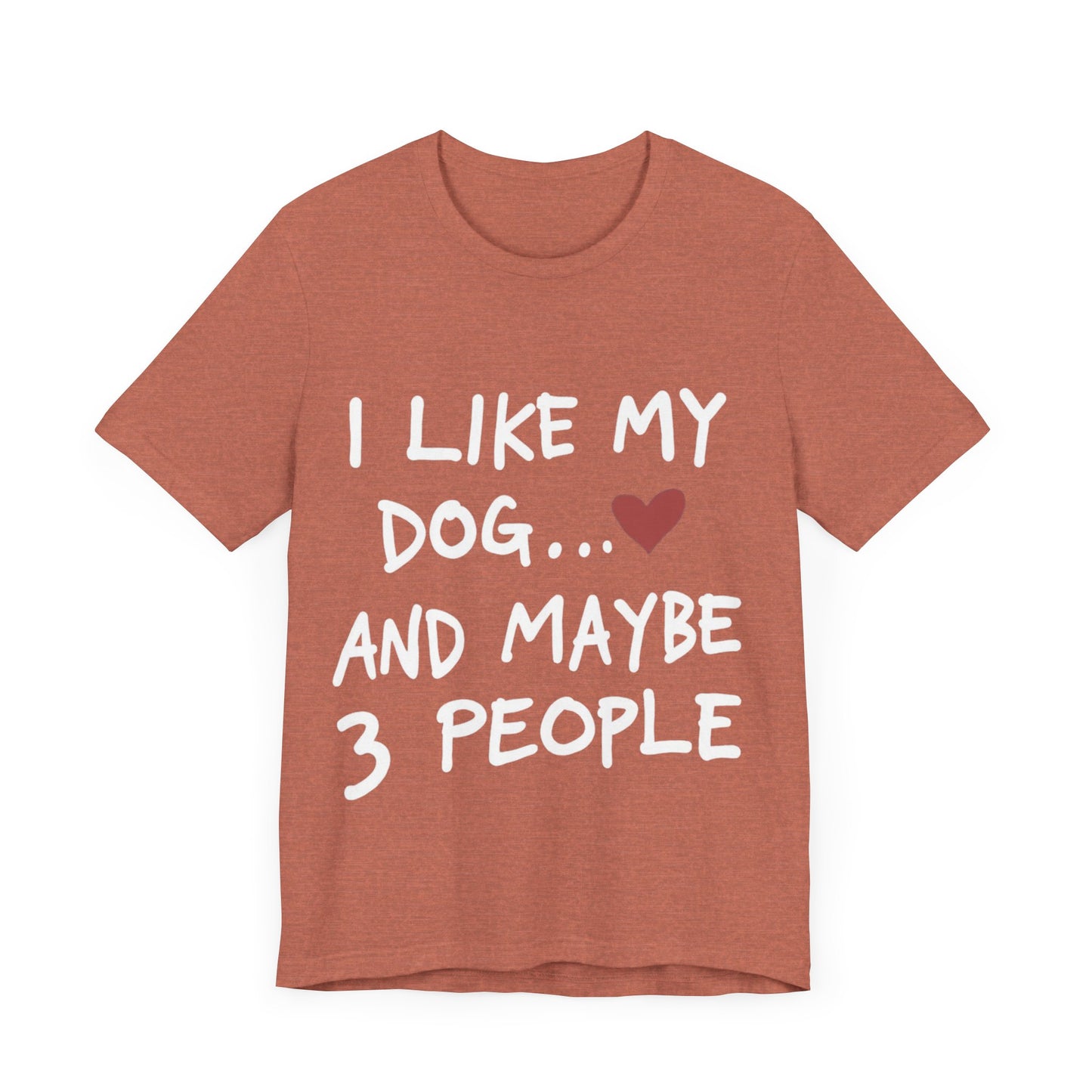 I Like My Dog T-Shirt