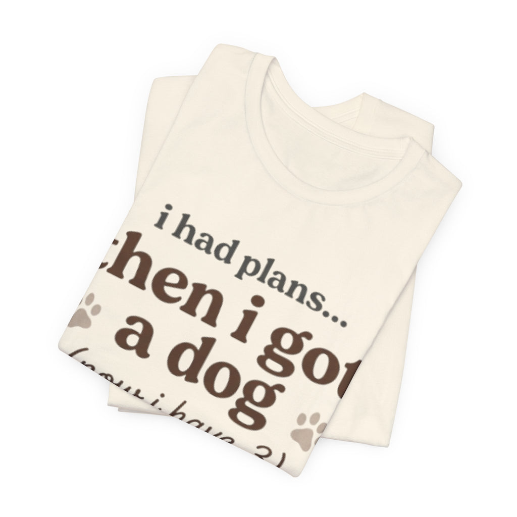 I Had Plans T-Shirt