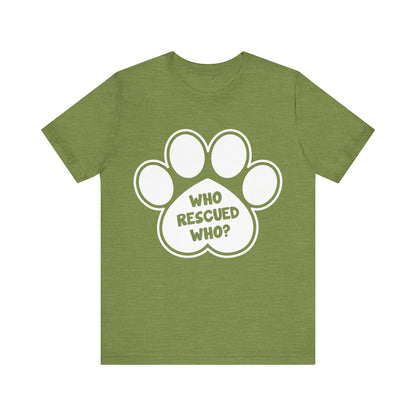 Who Rescued Who T-Shirt