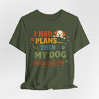 Dog Looked At Me T-Shirt