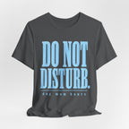 Do Not Disturb T-Shirt
