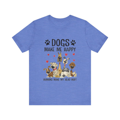 Dogs Make Me So Very Happy T-Shirt