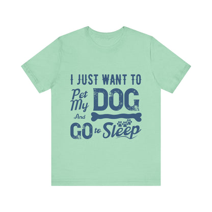 Pet my Dog and Sleep T-Shirt