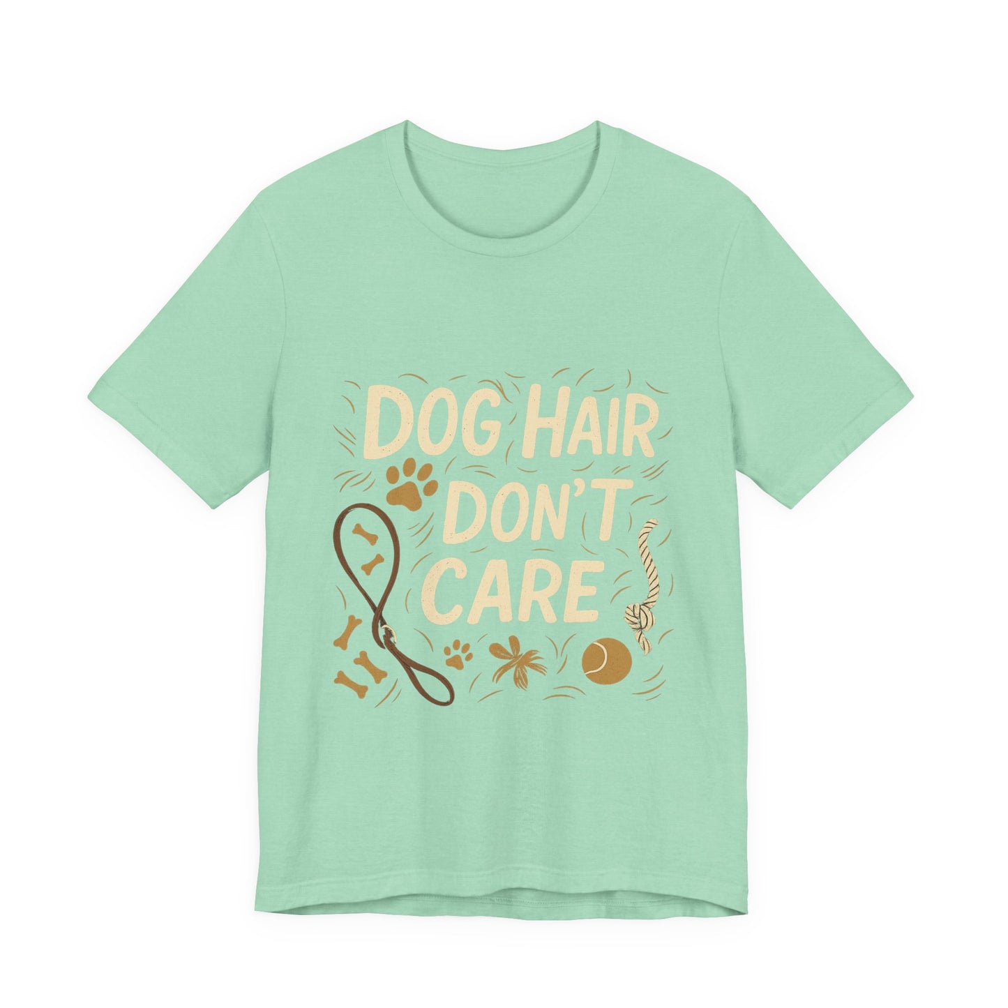 Dog Hair Don't Care T-Shirt