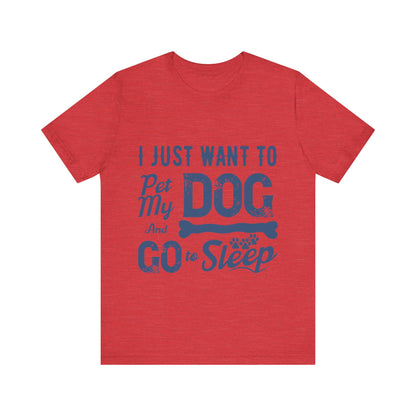 Pet my Dog and Sleep T-Shirt