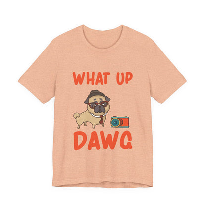 What Up Dawg T-Shirt