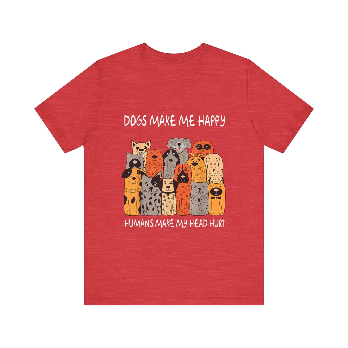 Dogs Make Me So Happy T-Shirt