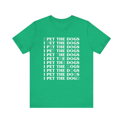 Pet the Dogs T-Shirt