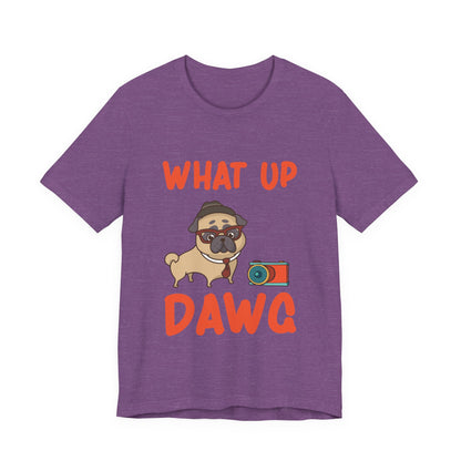 What Up Dawg T-Shirt