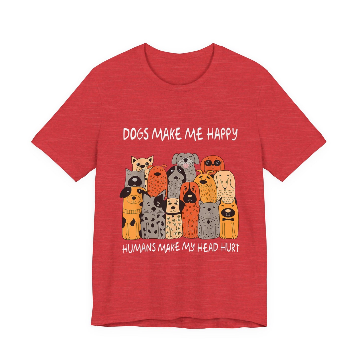 Dogs Make Me So Happy T-Shirt