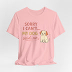 Sorry I Can't T-Shirt