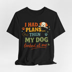 Dog Looked At Me T-Shirt