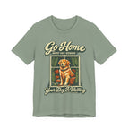 Go Home T-Shirt