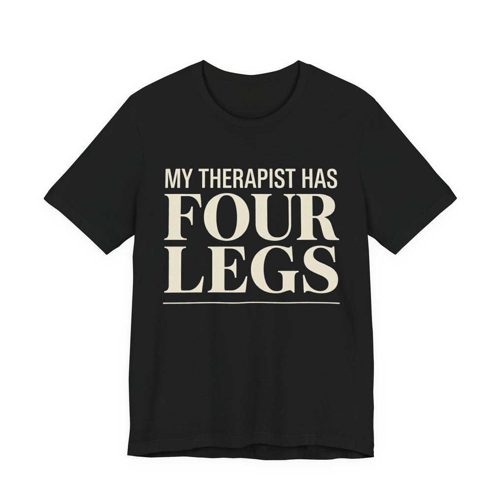 Therapist Has Four Legs T-Shirt