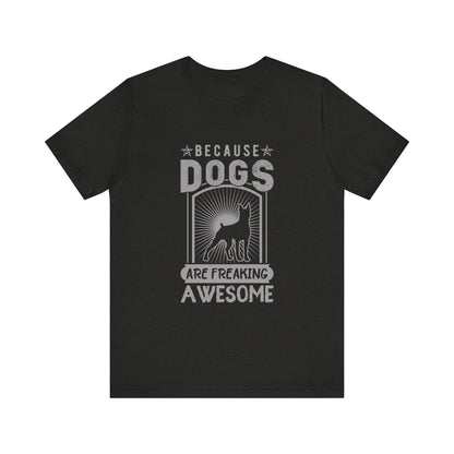 Dogs are Freaking Awesome T-Shirt