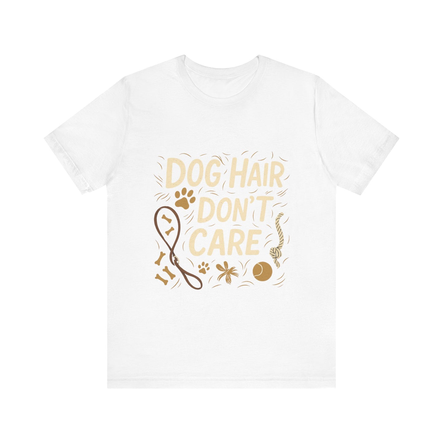 Dog Hair Don't Care T-Shirt