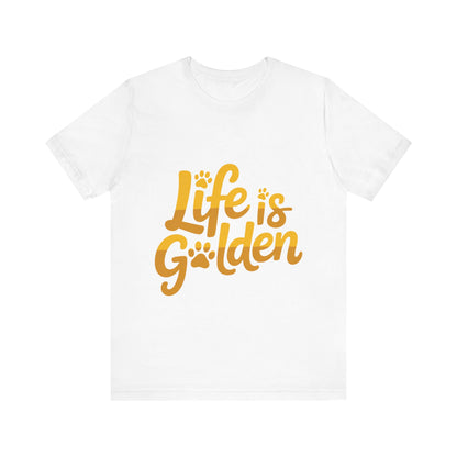 Life is Golden T-Shirt