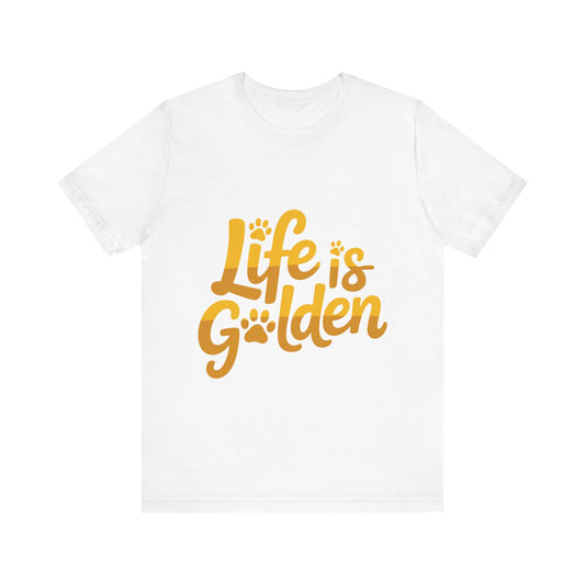 Life is Golden T-Shirt