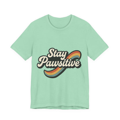 Stay Pawsitive T-Shirt