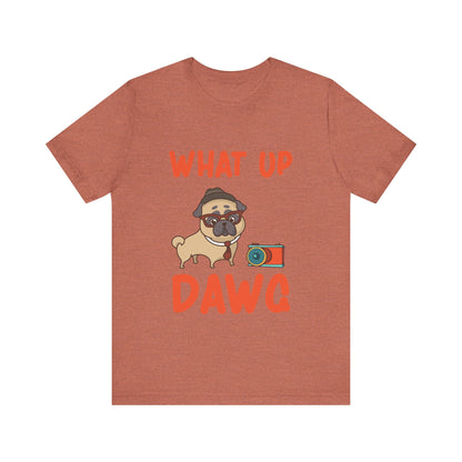 What Up Dawg T-Shirt