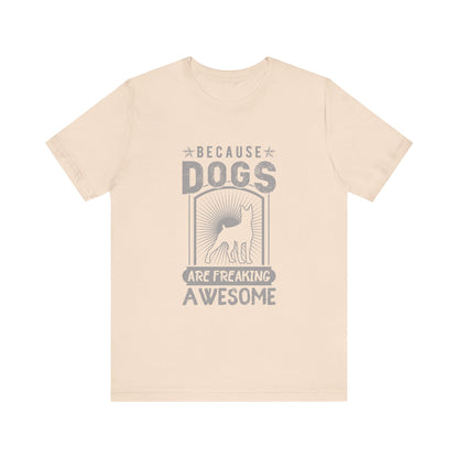 Dogs are Freaking Awesome T-Shirt