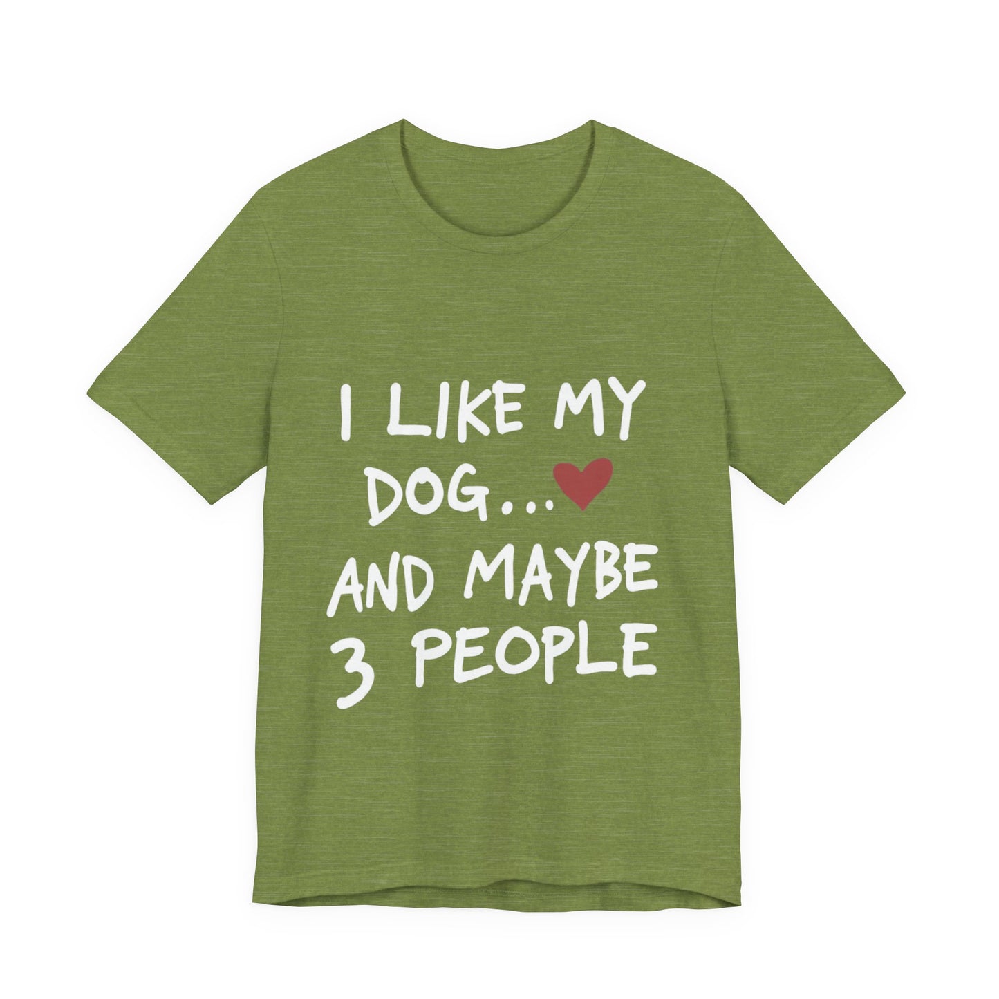 I Like My Dog T-Shirt