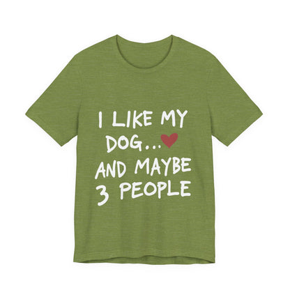 I Like My Dog T-Shirt
