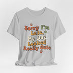 Sorry I'm Late T-Shirt