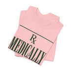 Medically Prescribed T-Shirt