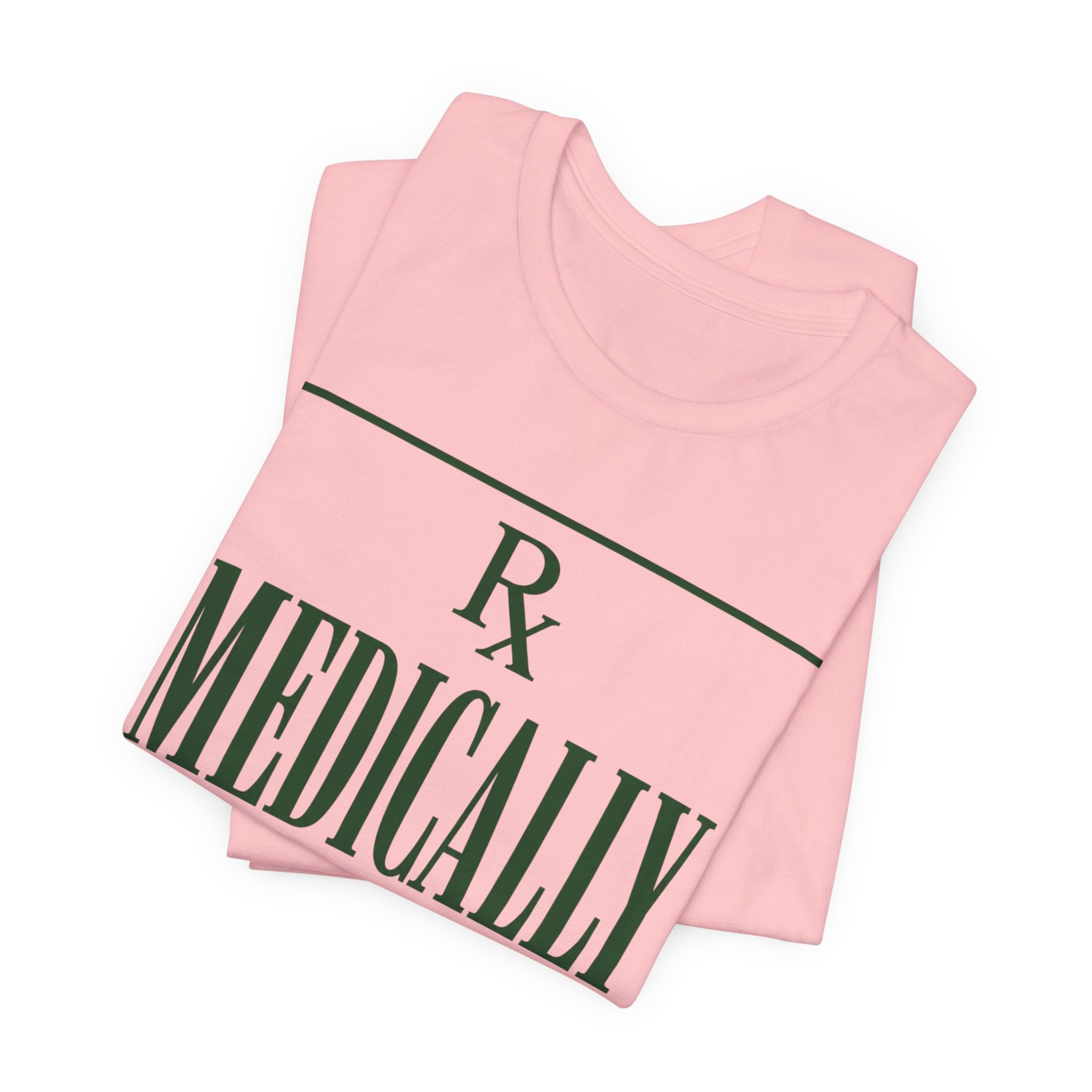 Medically Prescribed T-Shirt