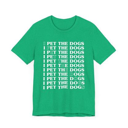 Pet the Dogs T-Shirt