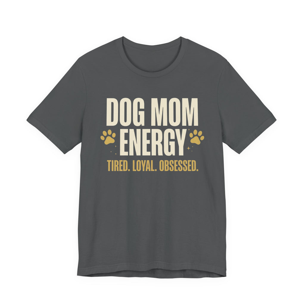 Dog Mom Energy T-Shirt