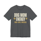 Dog Mom Energy T-Shirt