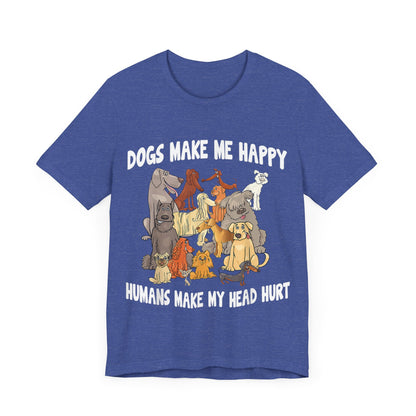 All Dogs Make Me Happy T-Shirt