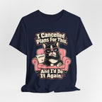 I Cancelled Plans T-Shirt