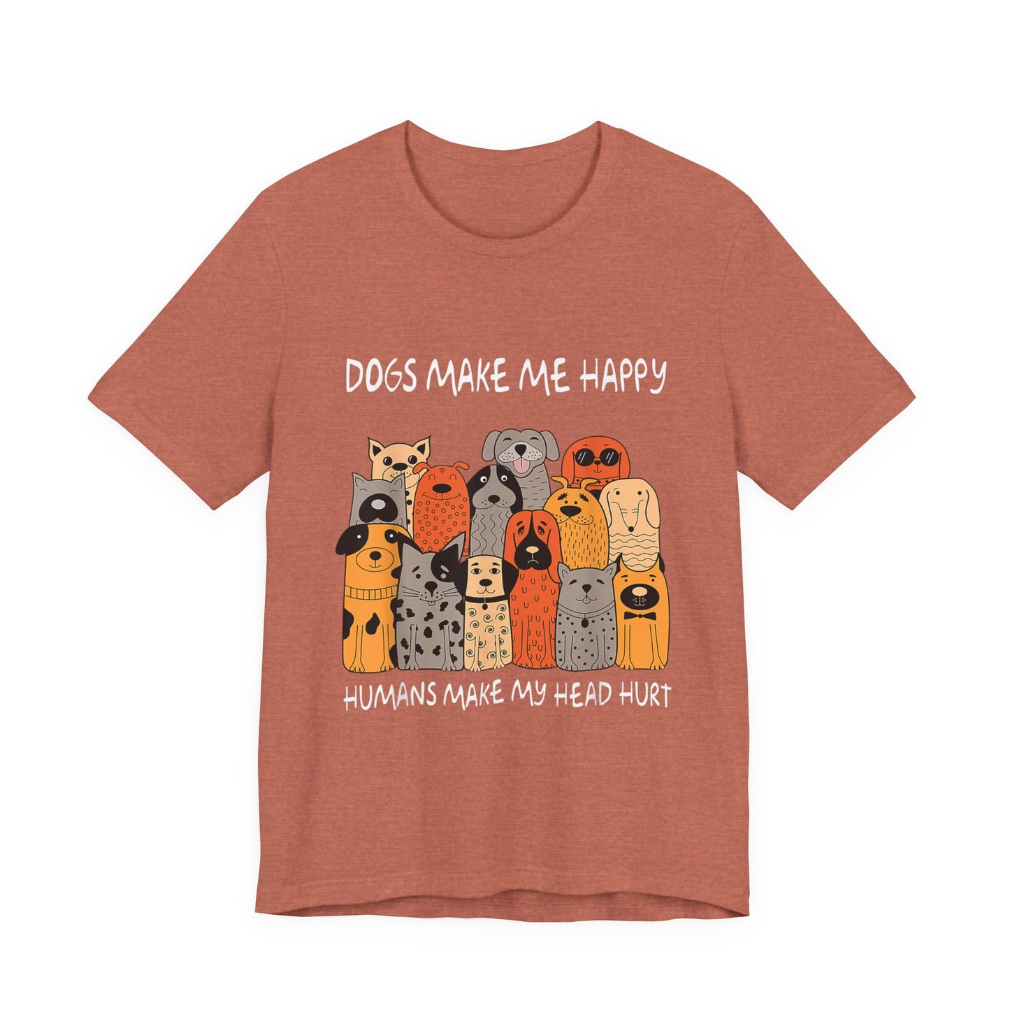 Dogs Make Me So Happy T-Shirt