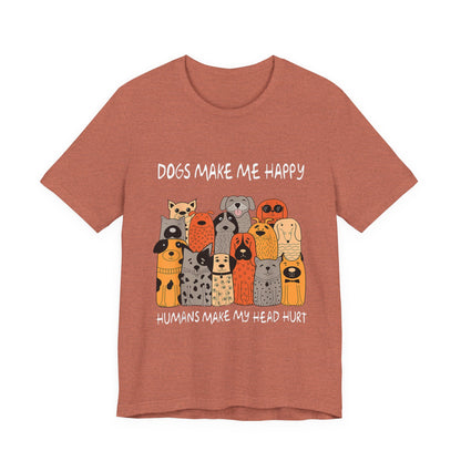 Dogs Make Me So Happy T-Shirt