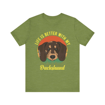 Life is Better with Dachshunds T-Shirt