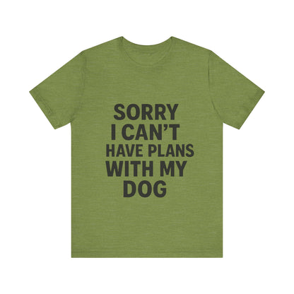 Plans with my Dog T-Shirt