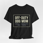 Off-Duty Dog Mom T-Shirt