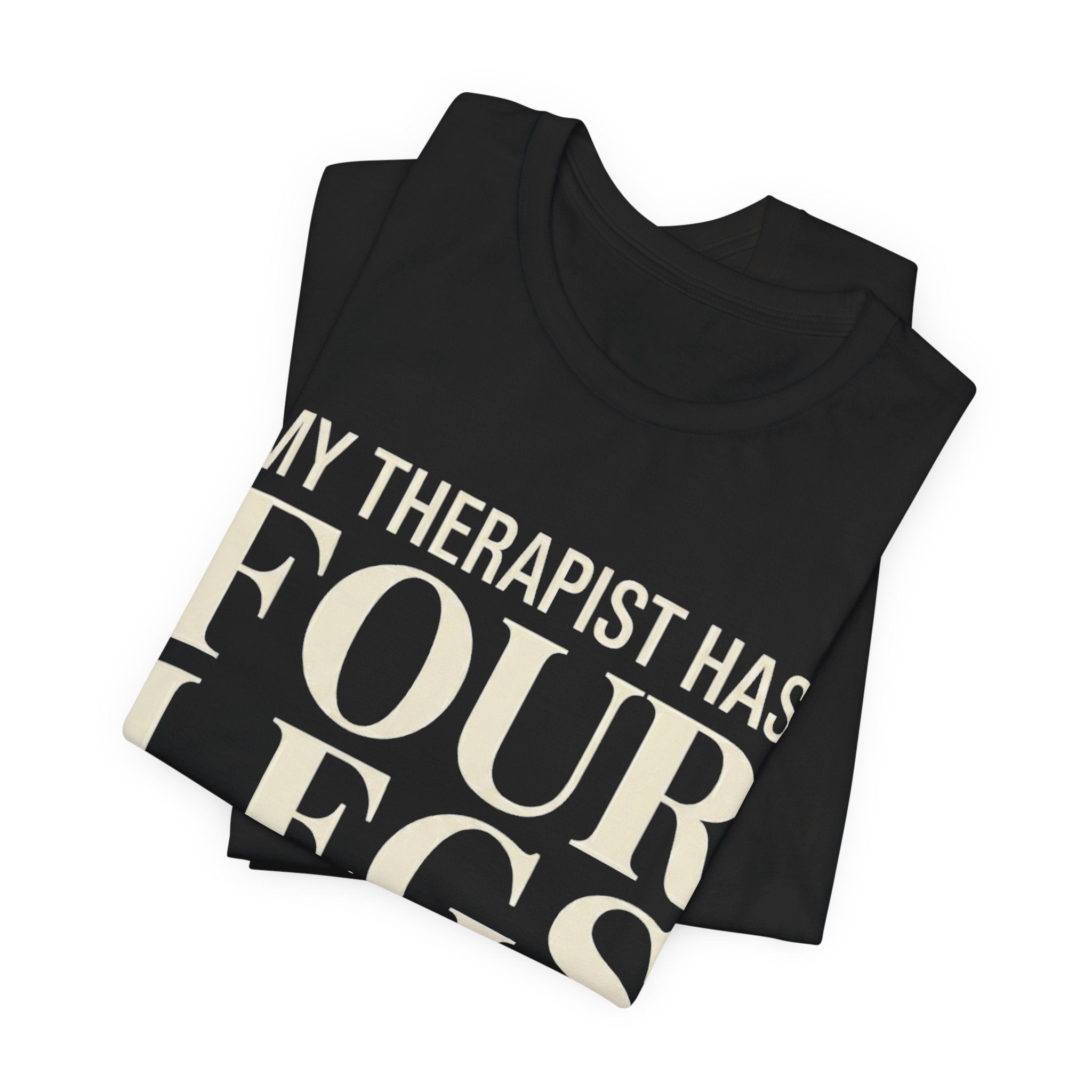 Therapist Has Four Legs T-Shirt